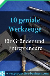 10 geniale Werkzeuge für Gründer und Entrepreneure